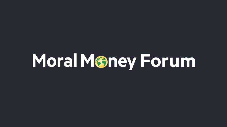 FT Moral Money Forum | Financial Times